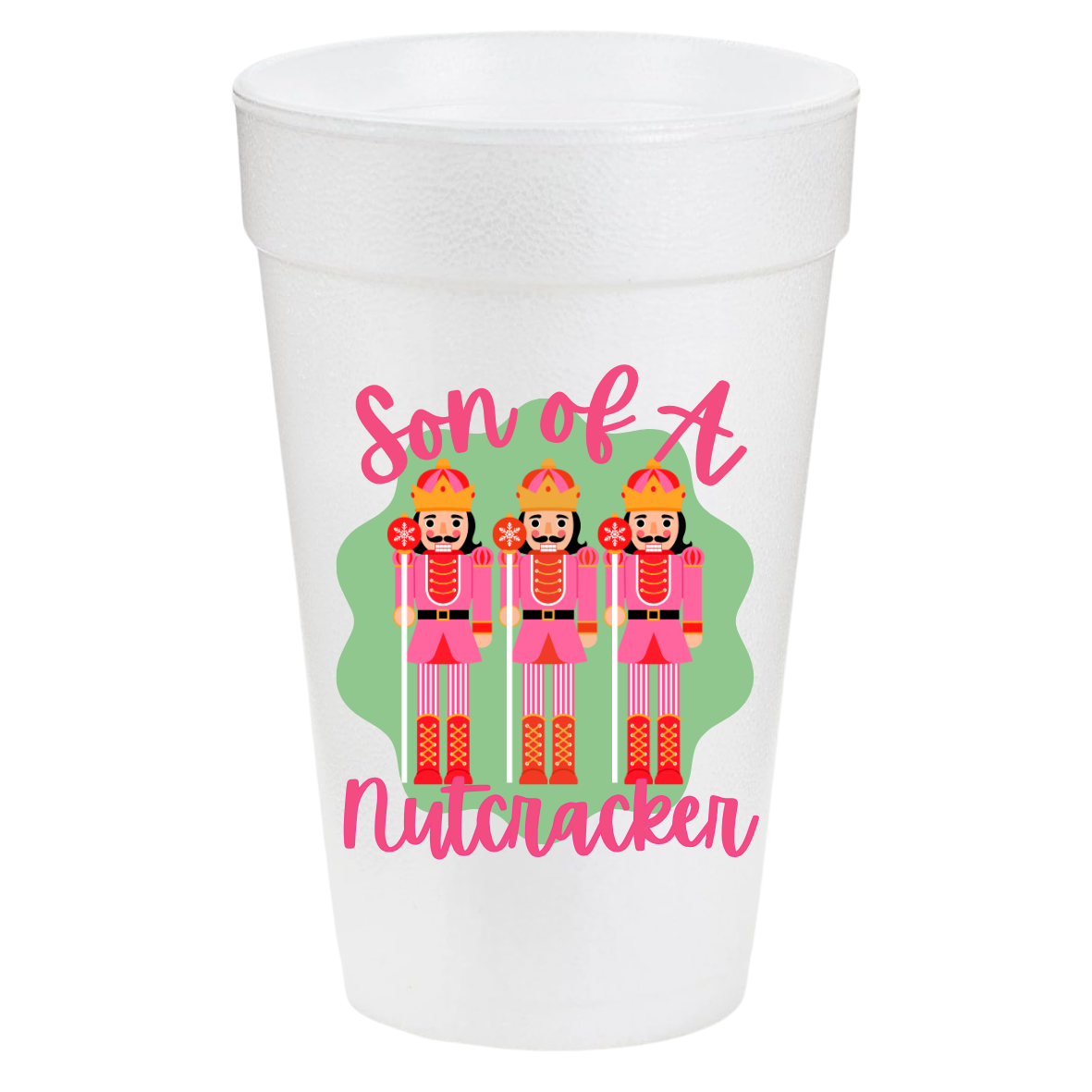 Son of A Nutcracker 20oz Styrofoam Cups