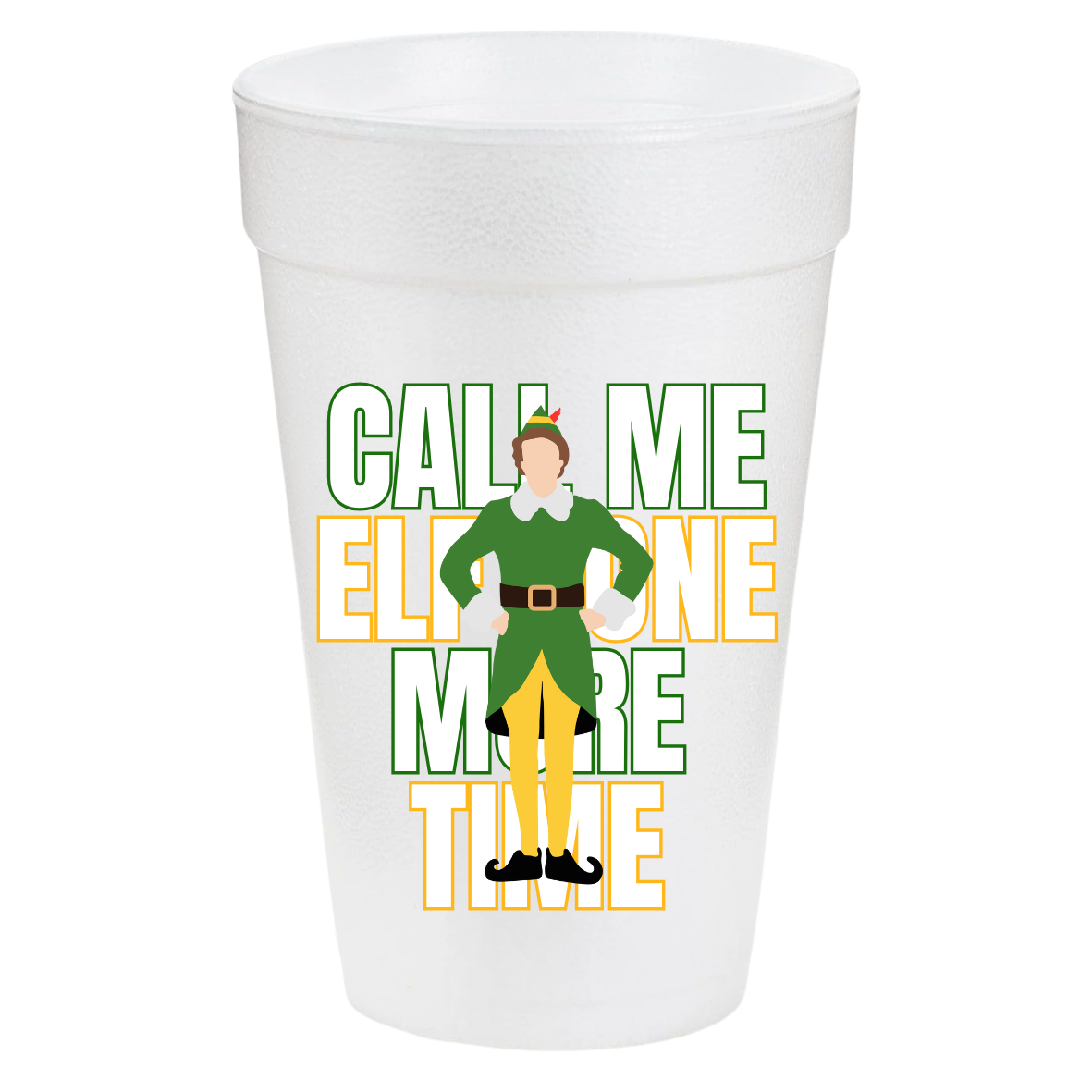 Call Me Elf One More Time 20oz Styrofoam Cups