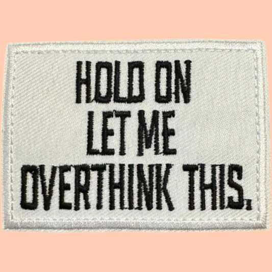 Hold On Let Me Overthink This