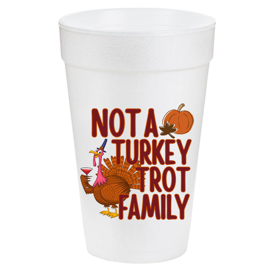 Not a Turkey Trot Family 20oz Styrofoam Cups