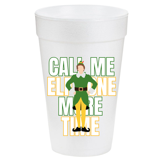 Call Me Elf One More Time 20oz Styrofoam Cups