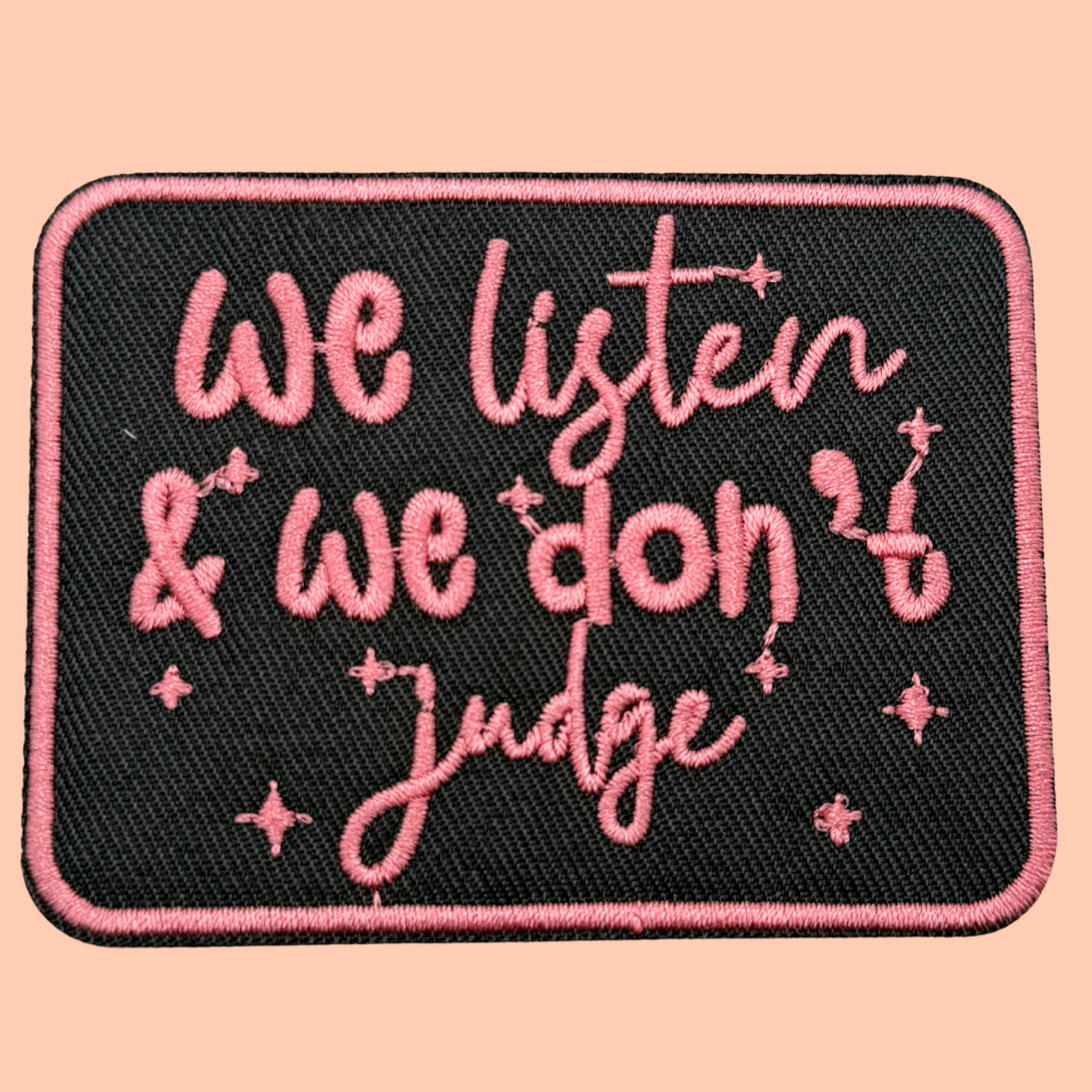 We Listen & We Don't Judge
